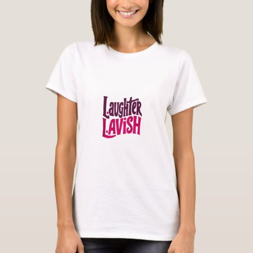 Laughter lavish design T_shirt 