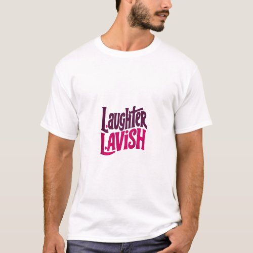 Laughter lavish design T_shirt 