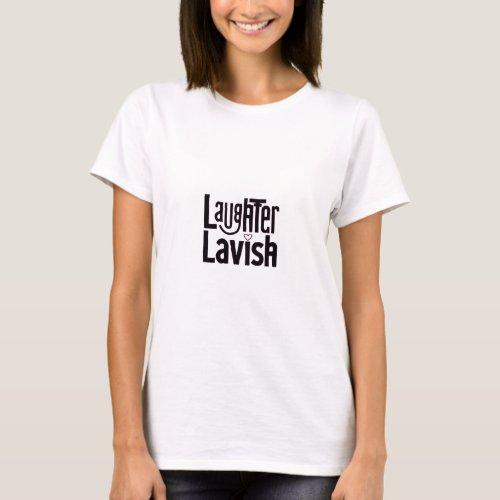 Laughter lavish design T_shirt 