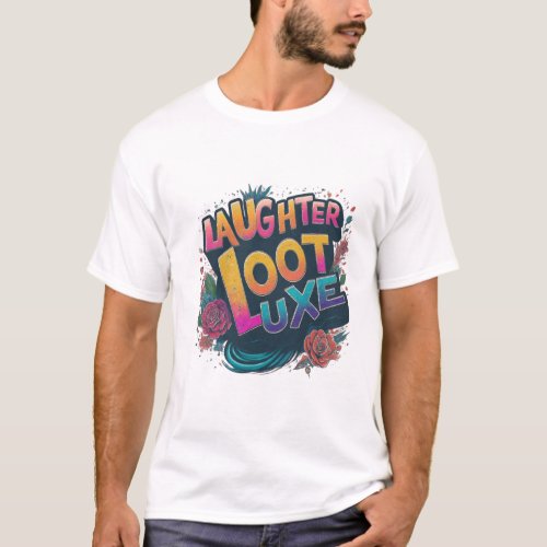 Laughter Loot Luxe T_Shirt