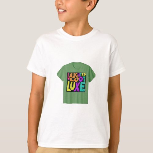 Laughter loot luxe T_Shirt