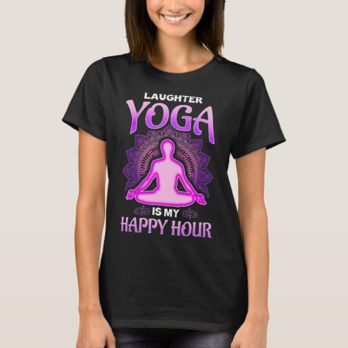 Laughter Yoga is my Happy Hour Premium T_Shirt
