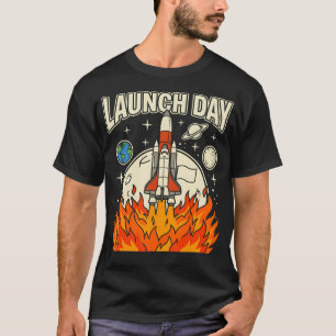 Launch Day Rocket Space Launch Stem Science T-Shirt