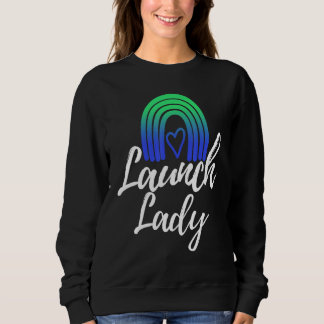 Launch Lady women Lunch Lady Love Sweatshirt