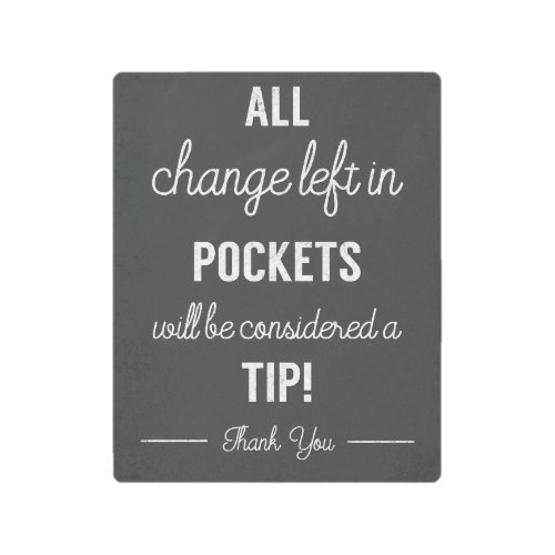 Laundry all change left in pockets is a tip metal print