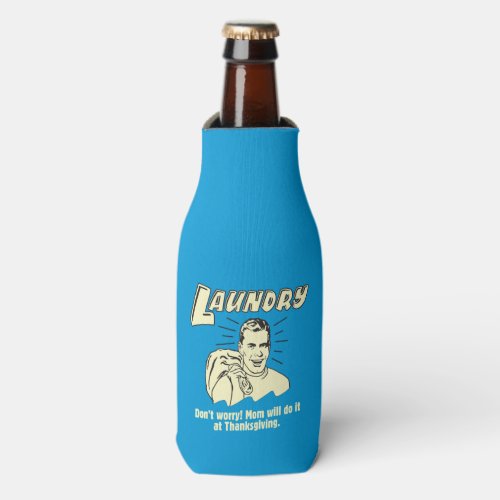 Laundry Dont Worry Mom Thanksgiving Bottle Cooler