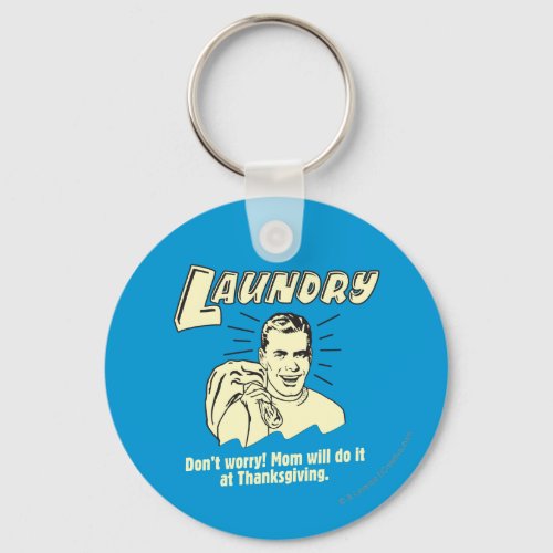 Laundry Dont Worry Mom Thanksgiving Keychain