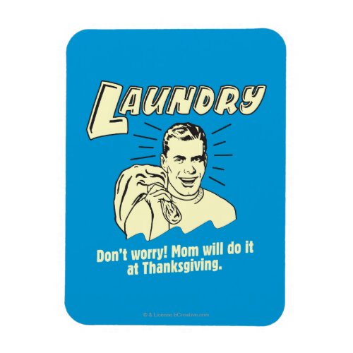 Laundry Dont Worry Mom Thanksgiving Magnet