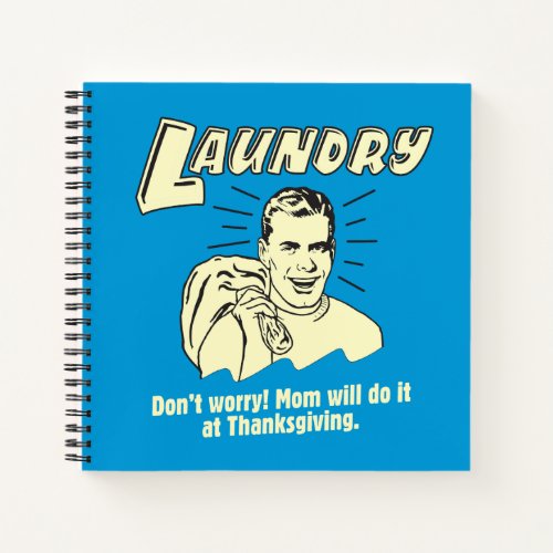 Laundry Dont Worry Mom Thanksgiving Notebook