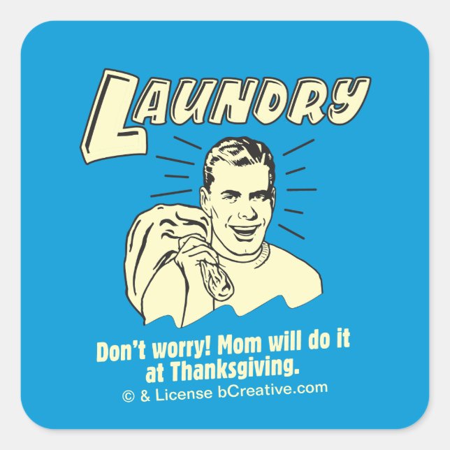 Laundry: Don't Worry Mom Thanksgiving Square Sticker (Front)