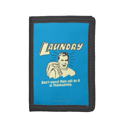 Laundry Dont Worry Mom Thanksgiving Tri_fold Wallet