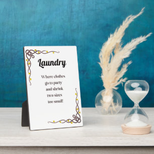 Laundry Extravaganza Where Clothes Go to Party Plaque