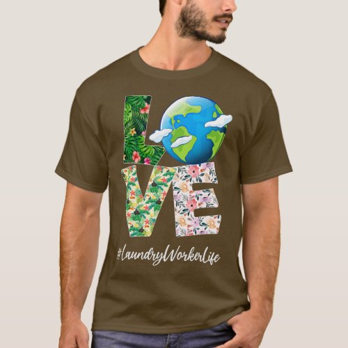 Laundry Worker Love World Earth Day Anniversary T_Shirt