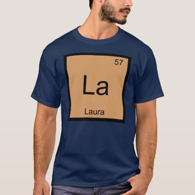 Laura  Name Chemistry Element Periodic Table T-Shirt (Front)