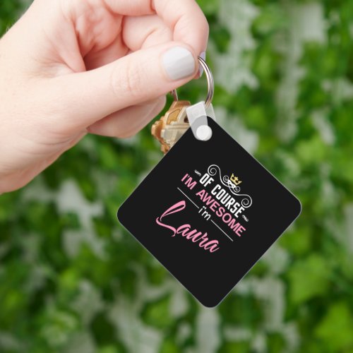 Laura Of Course Im Awesome Name Keychain