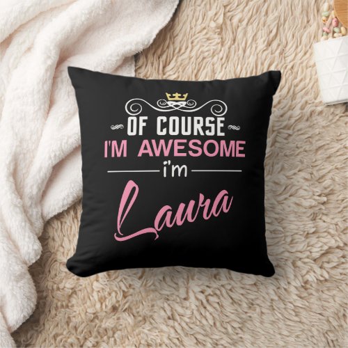 Laura Of Course Im Awesome Name Throw Pillow