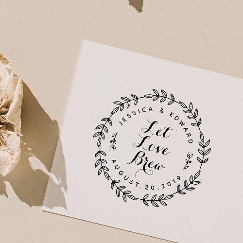 Laurel Wreath Let Love Brew Wedding Favor Rubber Stamp