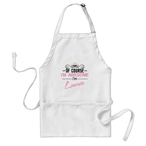 Lauren Of Course Im Awesome Name Adult Apron