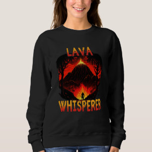 Lava Whisperer for Volcanologist Volcano Geology Sweatshirt