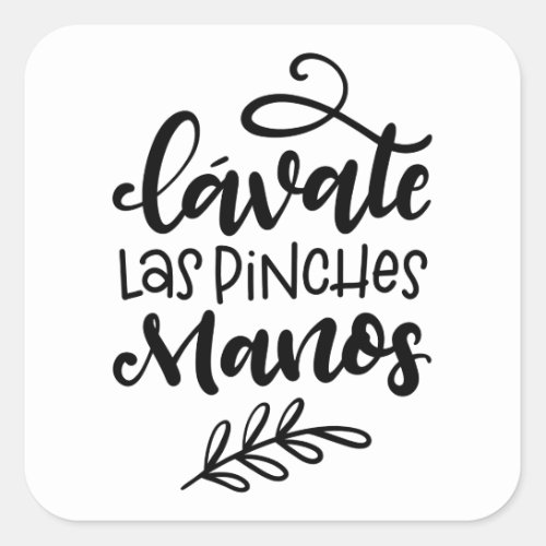 Lavate Las Pinches Manos hand lettered design Square Sticker