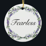 Lavender and Eucalyptus Fearless watercolor floral Ceramic Ornament<br><div class="desc">A romantic and elegant design featuring the word “fearless” framed by eucalyptus and lavender painted in watercolor. To get started changing the name, click on "Personalize this template" and edit the wording in the template boxes. To access the more advanced editing tools, scroll down to "Click to customize further". Once...</div>