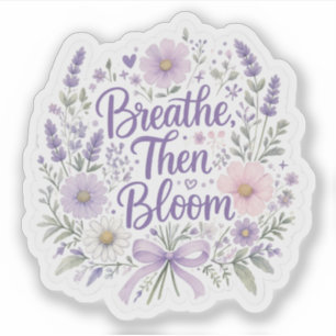 Lavender : Breathe, Then Bloom Sticker