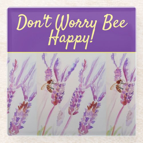 Lavender Purple Floral Art Dont Worry Bee Happy Glass Coaster