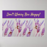 Lavender Purple Floral Art Don't Worry Bee Happy Poster<br><div class="desc">Lavender Purple Floral Art Don't Worry Bee Happy Poster,  with a fully customizable words. Designed from my original garden watercolours illustration.</div>