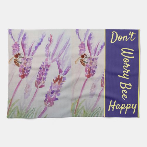 Lavender Watercolor Painting Dont Worry Bee Happy Kitchen Towel