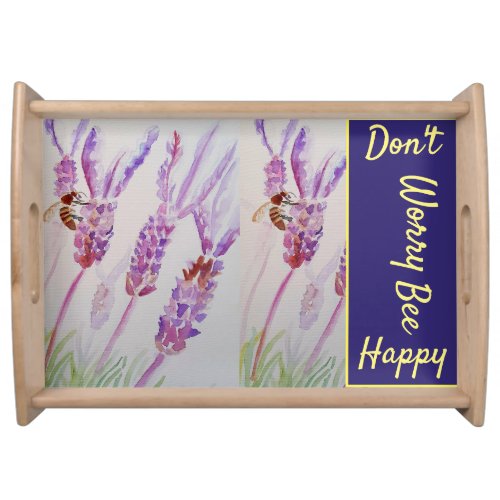 Lavender Watercolor Painting Dont Worry Bee Happy Serving Tray