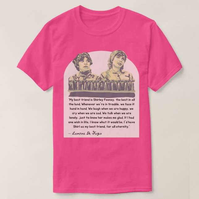 Laverne and Shirley Friendship Quote T-Shirt (Design Front)
