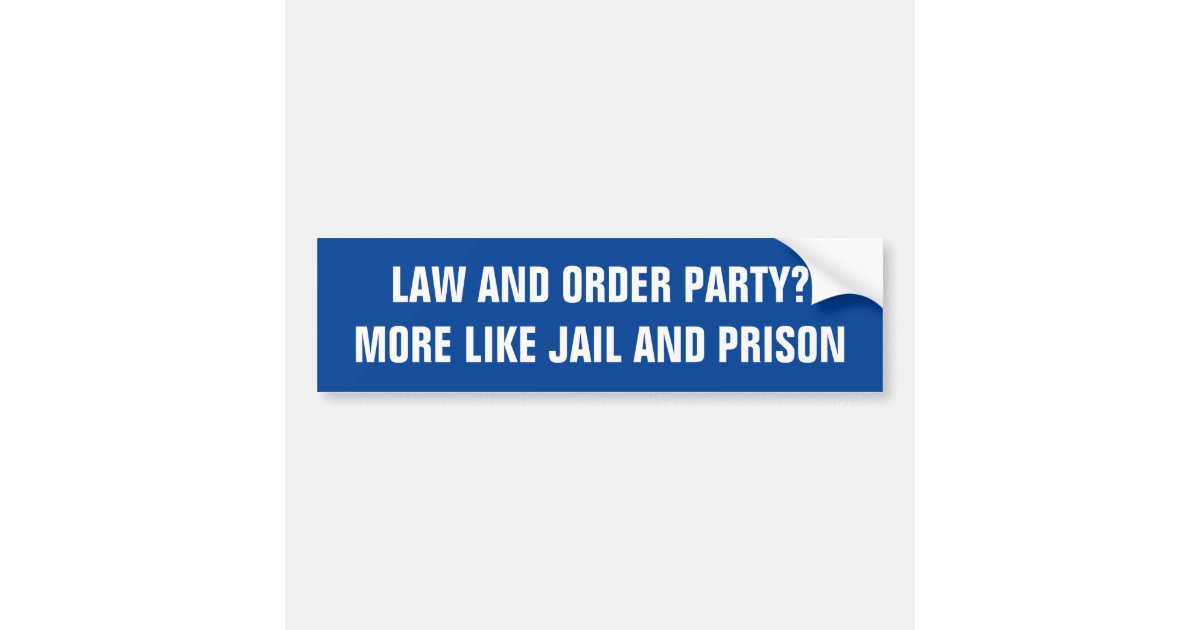 LAW AND ORDER PARTY BUMPER STICKER Zazzle