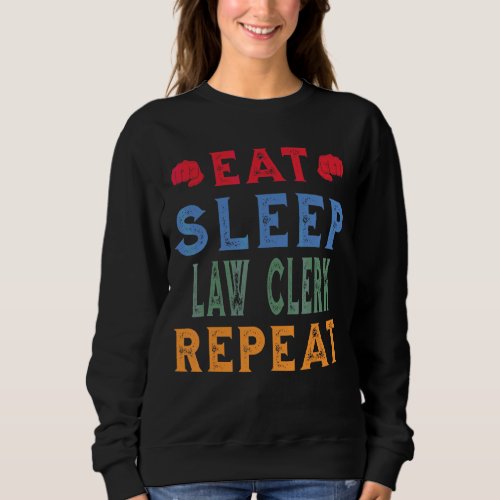 Law Clerk Job Hobby  Eat Sleep Repeat Sweatshirt