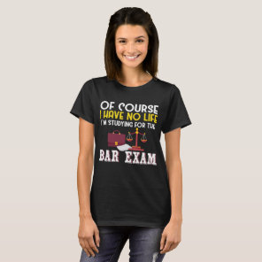 Law School Bar Exam T-Shirt Funny Lawyer Student