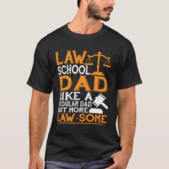 Law School Dad More Law-Some Lawyer T-Shirt (Front)