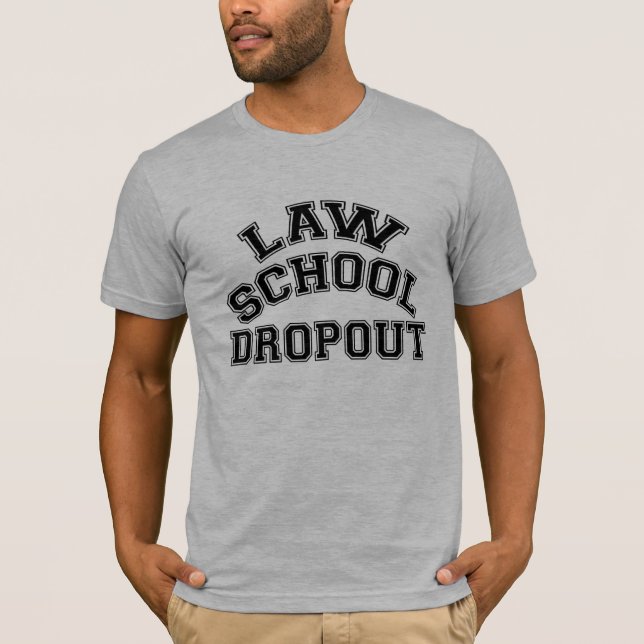 Law School Dropout T-Shirt (Front)