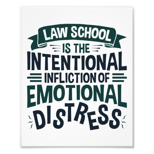 Law School Is the Intentional Infliction Distress Photo Print