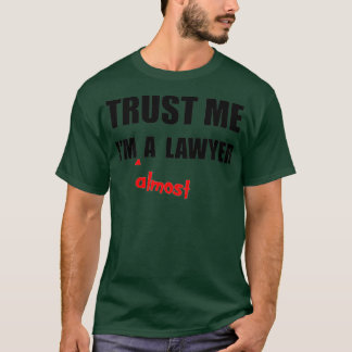 Law Student Bar Exam Gifts Trust Me Im Almost a La T-Shirt