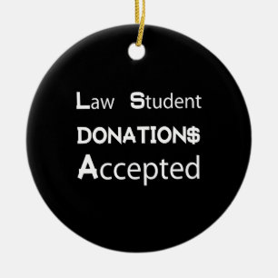 Law Student Donations Accepted Ceramic Ornament