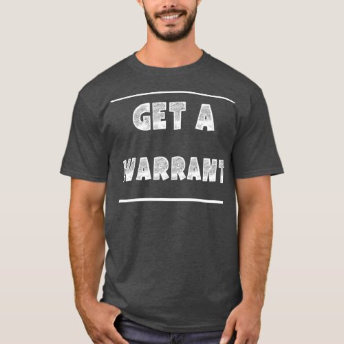 Law Student  Get A Warrant T_Shirt