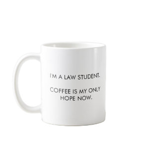 Law Student mug, coffee is my only hope now Mug
