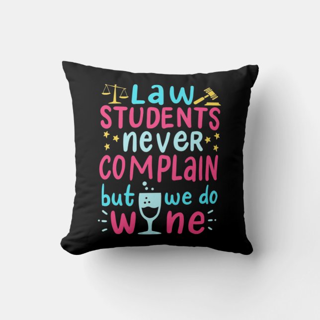 Law Students Never Complains Throw Pillow (Front)