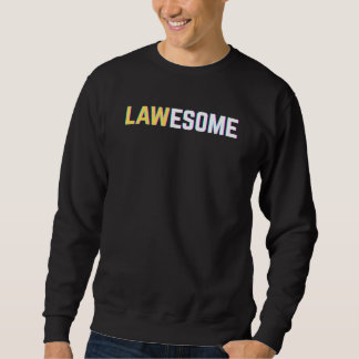 Lawesome Awesome Lawyer Student Attorney Sweatshirt