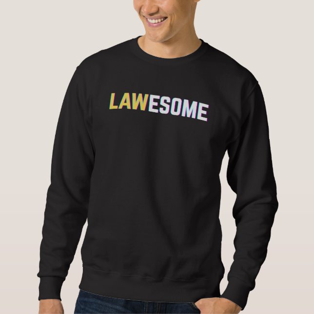 Lawesome Awesome Lawyer Student Attorney Sweatshirt (Front)
