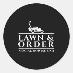 Lawn & Order Special Mowing Unit - Gardening L Classic Round Sticker