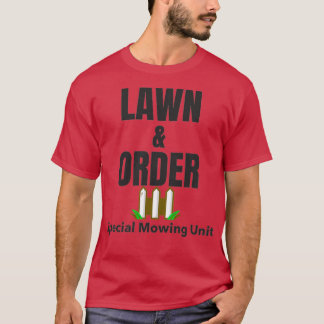 Lawn amp Order Special Mowing Unit T-Shirt