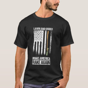 Lawn And Order  Gardening For Gardener T-Shirt