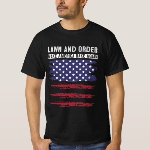 Lawn and Order Make America Rake Again T_Shirt