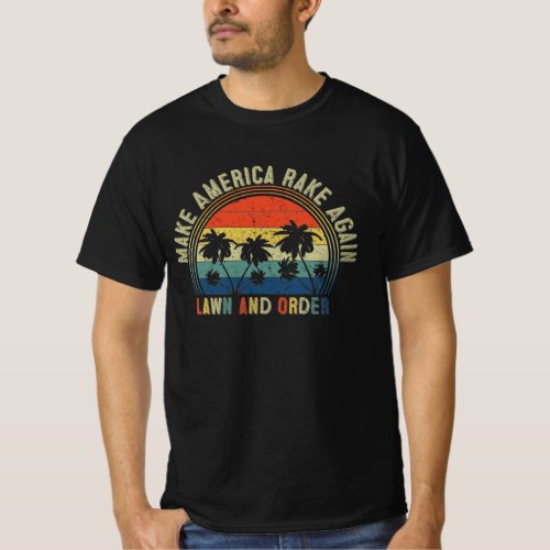 Lawn and Order Make America Rake Again T_Shirt