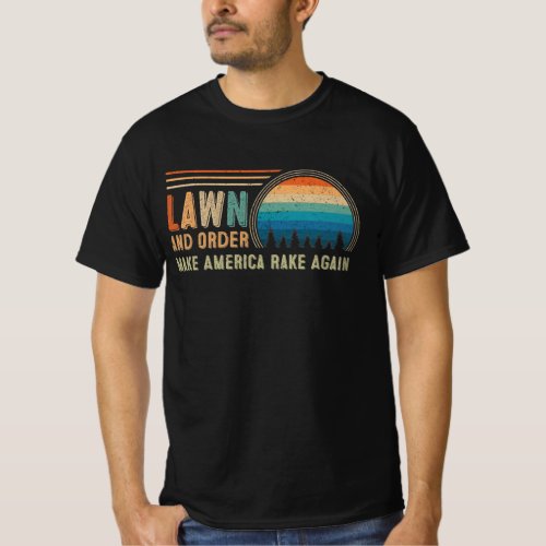 Lawn and Order Make America Rake Again T_Shirt